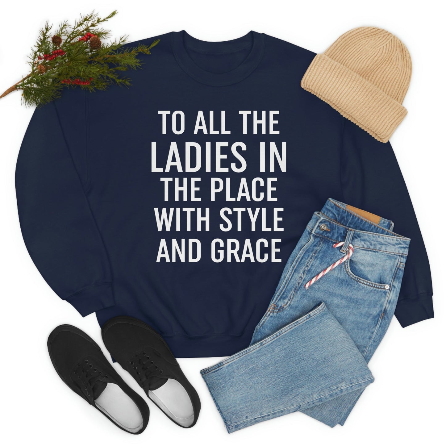 To All The Ladies In The Place With Style And Grace Sweat Shirt-1
