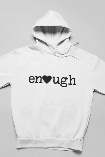 ENOUGH GRAPHIC HOODIE – PREMIUM FLEECE