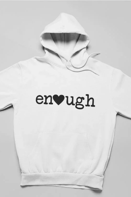 ENOUGH GRAPHIC HOODIE – PREMIUM FLEECE